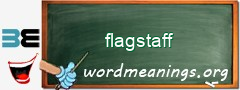 WordMeaning blackboard for flagstaff